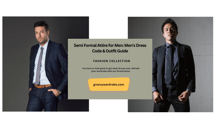 Semi Formal Attire for Men: Men’s Dress Code & Outfit Guide